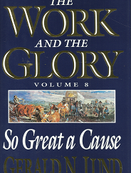 The Work and the Glory: Volume 8, So Great a Cause --- Gerald N. Lund - 1570083584