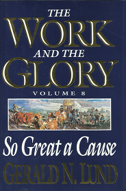 The Work and the Glory: Volume 8, So Great a Cause — Gerald N. Lund – 1570083584