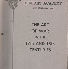 United States Military Academy: The Art of War in the 17th & 18th Centuries[1969] – David Richard Palmer