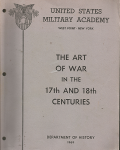 United States Military Academy: The Art of War in the 17th & 18th Centuries[1969] – David Richard Palmer