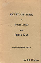 Eighty-Five Years of Rosin Dust and Floor Wax: History of Old Time Fiddling – Bill Carlson