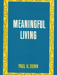 Meaningful Living - Paul H. Dunn