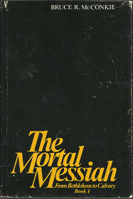 The Mortal Messiah: From Bethlehem to Calvary: Book 1 (1984) ~ by Bruce R. McConkie