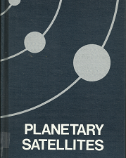 Planetary Satellites (1977) ~ by Joseph A. Burns, editor