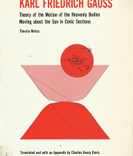 Karl Friedrich Gauss: Theory of the Motion of the Heavenly Bodies – Theoria Motus