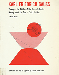 Karl Friedrich Gauss: Theory of the Motion of the Heavenly Bodies – Theoria Motus