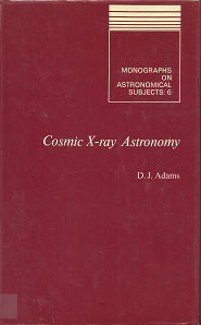 Cosmic X-Ray Astronomy – D.J. Adams – 0852742533