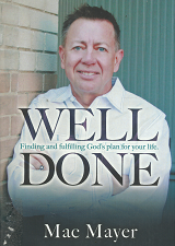 Well Done: Finding and Fulfilling God’s Plan for your Life[Signed] – Mac Mayer – 9780996497596
