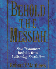 Behold the Messiah – Robert J. Matthews – 0884949664
