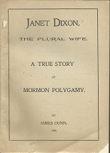 Janet Dixon, The Plural Wife: A True Story of Mormon Polygamy (1896) ~ by James Dunn