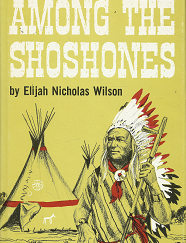 Among the Shoshones --- Elijah Nicholas Wilson --- Hardcover