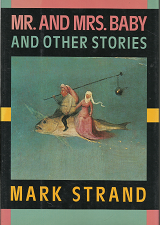 Mr. and Mrs. Baby and Other Stories (Signed) (1985) ~ by Mark Strand