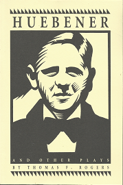 Huebener: And Other Plays – Thomas D. Rogers – 0963261800