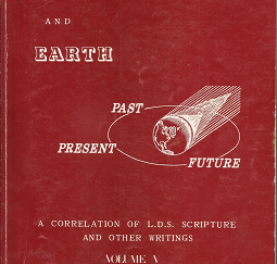 Heaven and Earth: Past, Present, future: A Correlation of L.D.S. Scripture and Other Writings: Vol. 5 (1980) ~ by David S. Tanner