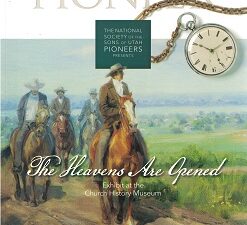 2016 ~ Volume 63 ~ Numbers 2, 3 & 4 ~ Pioneer ~ The Heavens are Opened ~ Exhibit at the Church History Museum