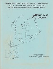 1987 ~ Ground-Water Conditions in Salt Lake Valley, Utah, 1969-83, and Predicted Effets of Increased Withdrawals from Wells ~ No. 87