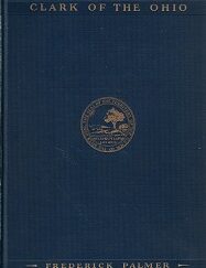 1929 ~ Clark of the Ohio ~ Frederick Palmer