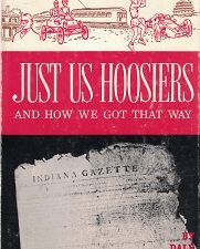 1966 ~ Just Us Hoosiers and How We Got That Way ~ Dale Burgess