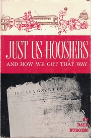 1966 ~ Just Us Hoosiers and How We Got That Way ~ Dale Burgess