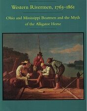 1994 ~ Western Rivermen, 1763-1861 ~ Ohio and Mississippi Boatmen and the Myth of the Alligator Horse ~ Michael Allen