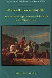 1994 ~ Western Rivermen, 1763-1861 ~ Ohio and Mississippi Boatmen and the Myth of the Alligator Horse ~ Michael Allen