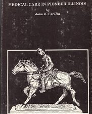 1982 ~ Medical Care in Pioneer Illinois ~ John K. Crellin