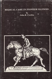 1982 ~ Medical Care in Pioneer Illinois ~ John K. Crellin