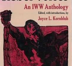 1988 ~ Rebel Voices ~ An IWW Anthology ~ Joyce L. Kornbluh