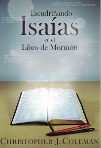 Escudrinando Isaias en el Libro de Mormon ~ Christopher J. Coleman