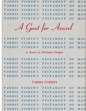 1956 ~ A Goat for Azazel ~ A Novel of Christian Origins ~ Vardis Fisher ~ First Edition