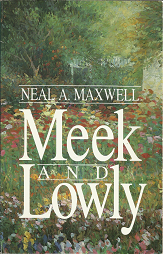 Meek and Lowly – Neal A. Maxwell – 0875799450