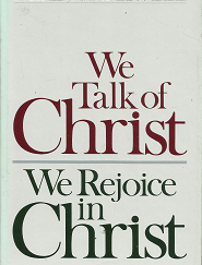 We Talk of Christ/We Rejoice in Christ - Neal A. Maxwell - 0877477620