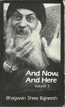 And Now, And Here (Vol. 2) (1985, First Edition) ~ by Bhagwan Shree Rajneesh