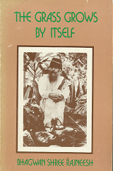The Grass Grows by Itself – Bhagwan Shree Rajneesh