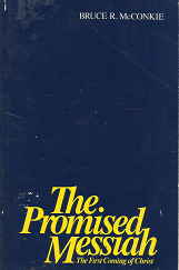 The Promised Messiah: The First Coming of Christ - Bruce R. McConkie - 0875794025