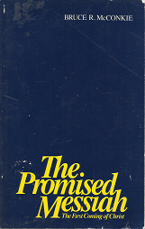 The Promised Messiah: The First Coming of Christ – Bruce R. McConkie – 0875794025