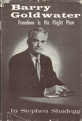 Barry Goldwater: Freedom Is His Flight Plan (1962, First Edition) ~ by Stephen Shadegg