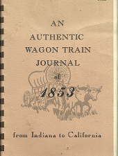 An Authentic Wagon Train Journal of 1853 from Indiana to California (1985) ~ Written by William Richard Brown, and typed by Barbara Wills