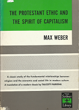 The Protestant Ethic and the Spirit of Capitalism (1958) ~ by Max Weber