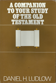 A Companion to Your Study of the Old Testament – Daniel H. Ludlow – 0877478538