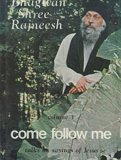 Come Follow Me: Talks On Sayings of Jesus, Volume 1 – Bhagwan Shree Rajneesh – 0880500360