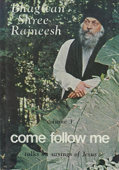 Come Follow Me: Talks On Sayings of Jesus, Volume 1 - Bhagwan Shree Rajneesh - 0880500360