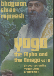 Yoga: The Alpha and the Omega: Discourses on the Yoga Sutras of Patanjali (Vol. 9) (1978, First Edition) ~ by Bhagwan Shree Rajneesh