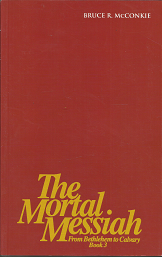 The Mortal Messiah: From Bethlehem to Calvary: Book 3 (2010) ~ by Bruce R. McConkie