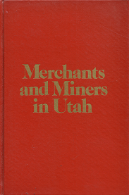Merchants and Miners in Utah: The Walker Brothers and Their Bank – Jonathan Bliss