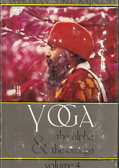 Yoga: the Alpha and the Omega (Vol. 4) (1977) ~ by Bhagwan Shree Rajneesh