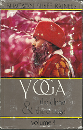 Yoga: the Alpha and the Omega (Vol. 4) (1977) ~ by Bhagwan Shree Rajneesh