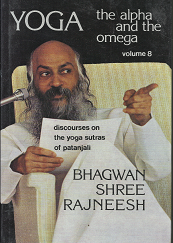 Yoga: The Alpha and the Omega: Discourses on the Yoga Sutras of Patanjali (Vol. 8) (1977, First Edition) ~ by Bhagwan Shree Rajneesh
