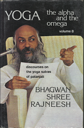 Yoga: The Alpha and the Omega: Discourses on the Yoga Sutras of Patanjali (Vol. 8) (1977, First Edition) ~ by Bhagwan Shree Rajneesh
