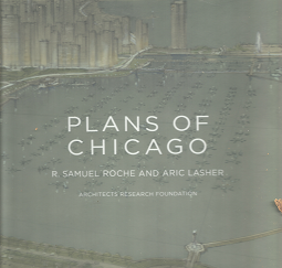 Plans of Chicago – R. Samuel Roche & Aric Lasher – 0615382202